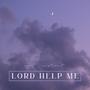 Lord help me (feat. Mrstewart) [Explicit]