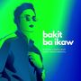 Bakit Ba Ikaw (Remix)