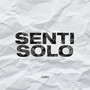 SENTI SOLO