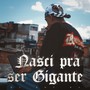 Nasci pra ser Gigante (Explicit)