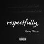 Respectfully (Explicit)