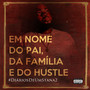 Em Nome do Pai da Família e do Hustle