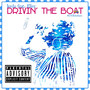 Drivin' the Boat #Dtbanthem (Explicit)