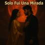 Solo Fui Una Mirada