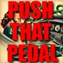 Push That Pedal