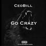 Go Crazy (feat. CeoBill) [Explicit]