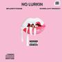 NO LURKIN (feat. Spankyy Dior) [Explicit]