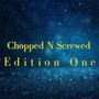 Chopped N Screwed Edition One (Explicit)