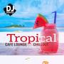 Tropical Cafe Lounge Chillout