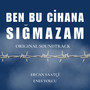 Ben Bu Cihana Sığmazam (Original Soundtrack)