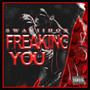 Freaking You (Explicit)