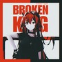 BROKEN KING (Explicit)