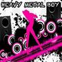 HEAVY METAL BOY (Explicit)