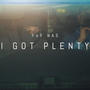 I Got Plenty (Explicit)