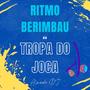 RITMO BERIMBAU DA TROPA DO JOCA (Explicit)