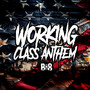 Working Class Anthem (Explicit)