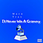 I’ll Never Win a Grammy (Explicit)