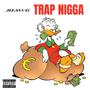 Trap Nigga (Explicit)