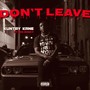 Don't Leave (feat. Big Binky) [Explicit]