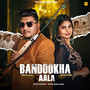 Bandookha Aala