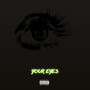 Your Eyes (Explicit)