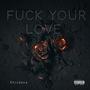 **** Your love (feat. YUNGFLVR) [Explicit]