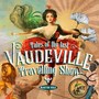 Tales of the Last Vaudeville Traveling Show