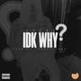 Idk Why (Explicit)