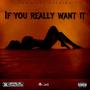 If you really want it (Explicit)