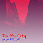 In My City (Explicit)