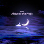 Afloat to the Moon