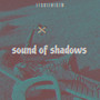 Sound of Shadows