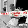 Trap Chose Me (Explicit)