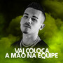 Vai Coloca a Mão na Equipe (Explicit)