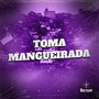 TOMA MANGUEIRADA (Explicit)