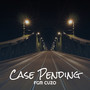 Case Pending (Explicit)