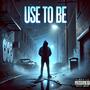Use To Be (Explicit)