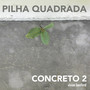 Pilha Quadrada (Concreto 2)