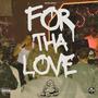 For Tha Love (Explicit)