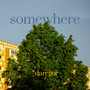 Somewhere (Explicit)