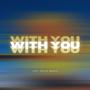 WITH YOU