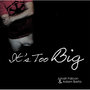 It's Too Big - Single