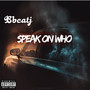 Speak on who (Explicit)