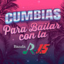 CUMBIAS PARA BAILAR CON LA