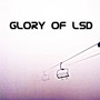 Glory Of LSD