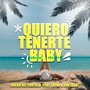 Quiero Tenerte Baby