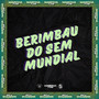 BERIMBAU DO SEM MUNDIAL (Explicit)