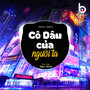 Cô Dâu Của Người Ta (Remix)