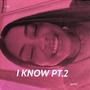 I KNOW Pt. 2 (Explicit)