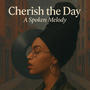 Cherish the Day: A Spoken Melody